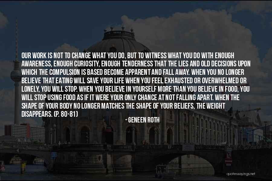 Change In Things Fall Apart Quotes By Geneen Roth Change In Things Fall Apart Quotes By Geneen Roth