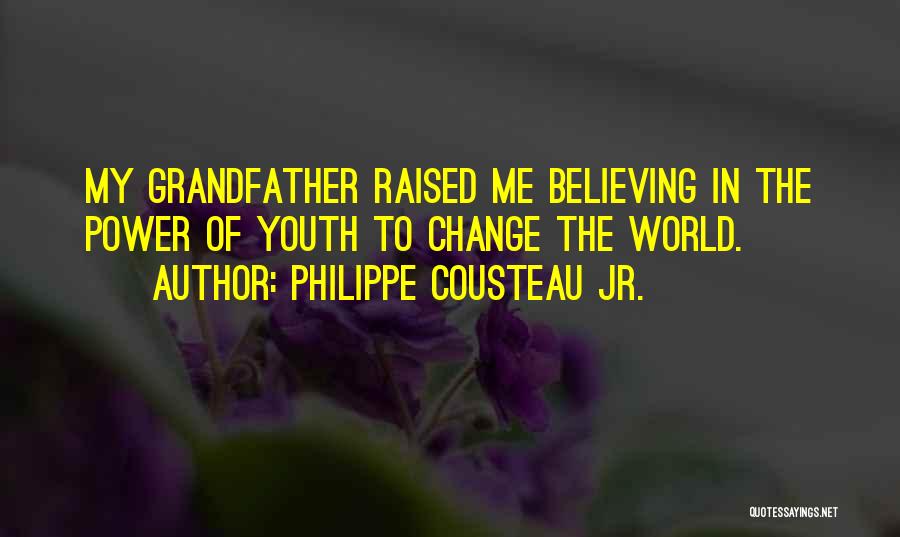 Change In Youth Quotes By Philippe Cousteau Jr.