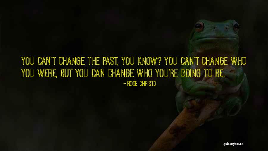 Change Inspirational Quotes By Rose Christo Change Inspirational Quotes By Rose Christo