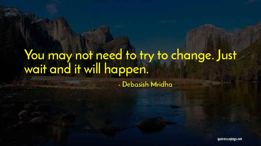 Change Inspirational Quotes Quotes By Debasish Mridha Change Inspirational Quotes Quotes By Debasish Mridha