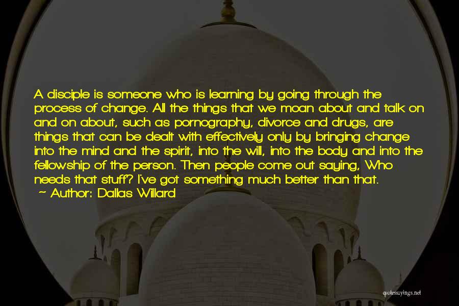 Change Into A Better Person Quotes By Dallas Willard