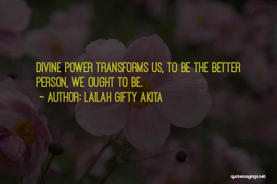 Change Into A Better Person Quotes By Lailah Gifty Akita