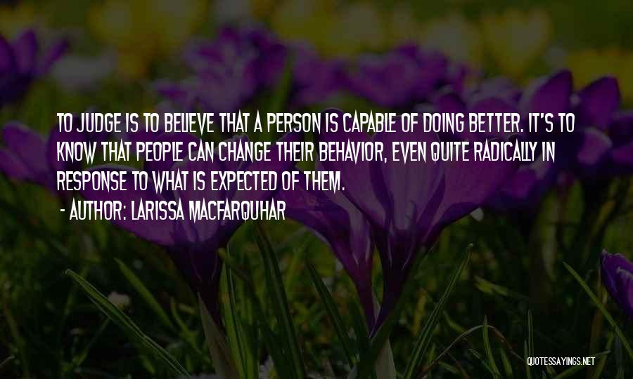 Change Into A Better Person Quotes By Larissa MacFarquhar