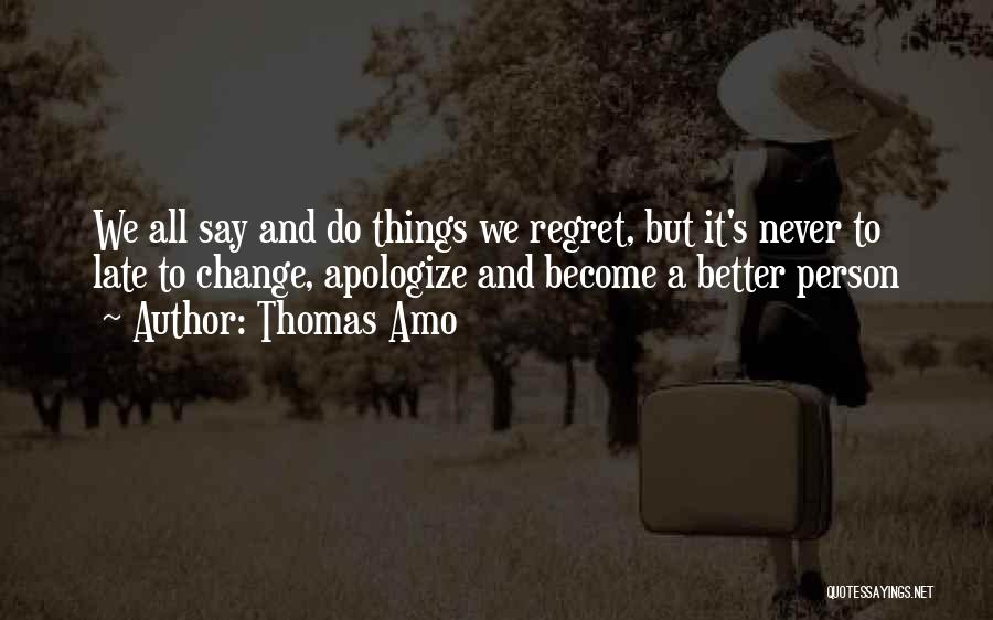 Change Into A Better Person Quotes By Thomas Amo