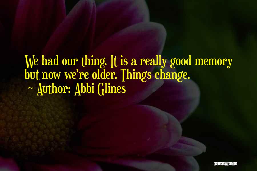 Change Is A Good Thing Quotes By Abbi Glines