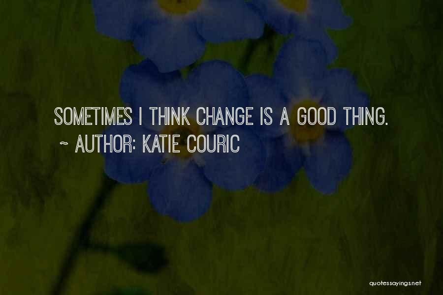 Change Is A Good Thing Quotes By Katie Couric