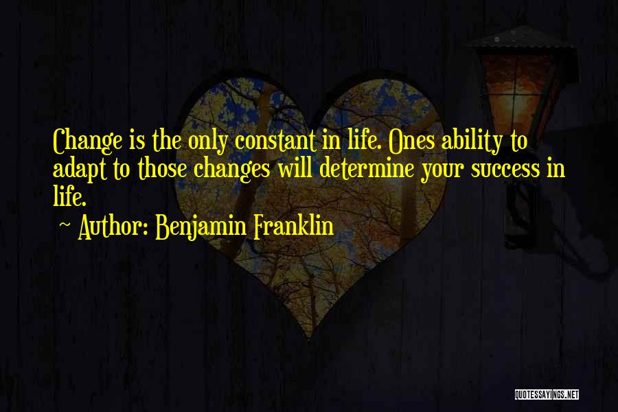 Change Is Constant In Life Quotes By Benjamin Franklin