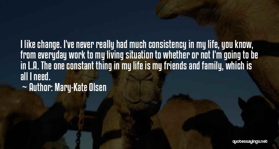 Change Is Constant In Life Quotes By Mary-Kate Olsen