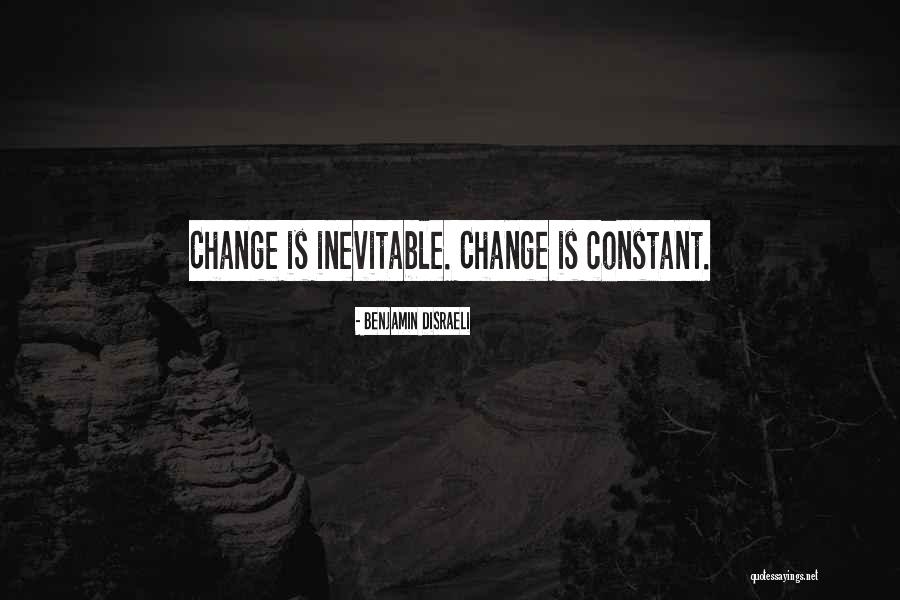 Change Is Constant Quotes By Benjamin Disraeli