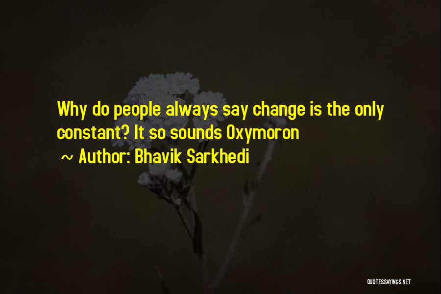 Change Is Constant Quotes By Bhavik Sarkhedi