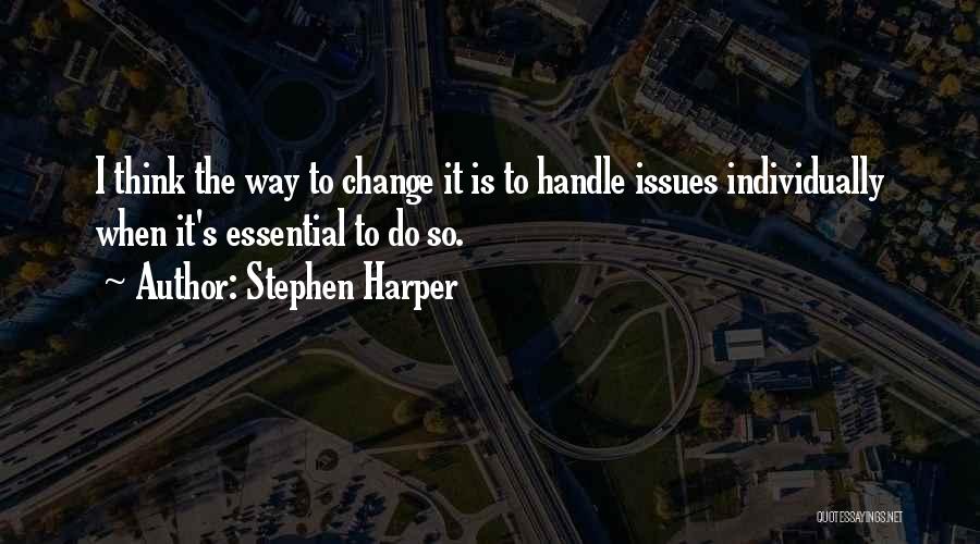 Change Is Essential Quotes By Stephen Harper
