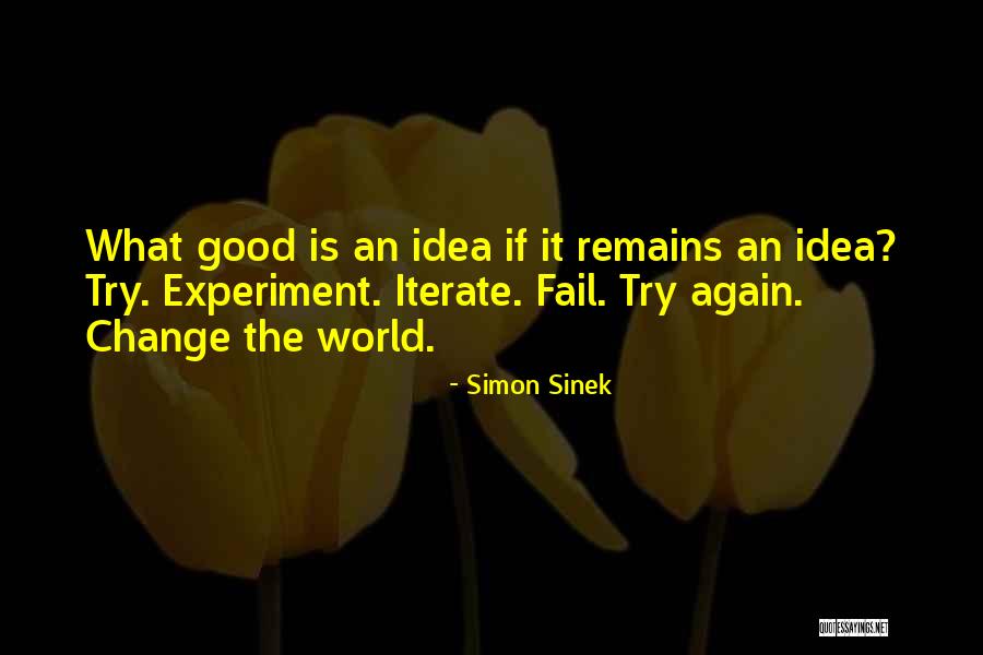 Change Is Good Quotes By Simon Sinek Change Is Good Quotes By Simon Sinek