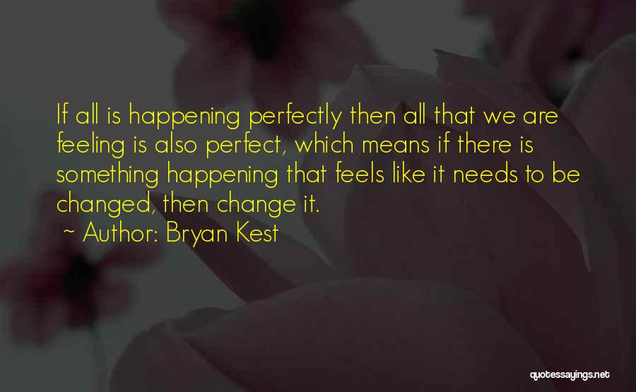 Change Is Happening Quotes By Bryan Kest