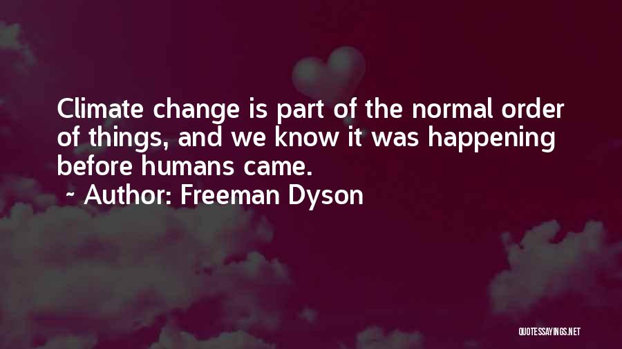 Change Is Happening Quotes By Freeman Dyson