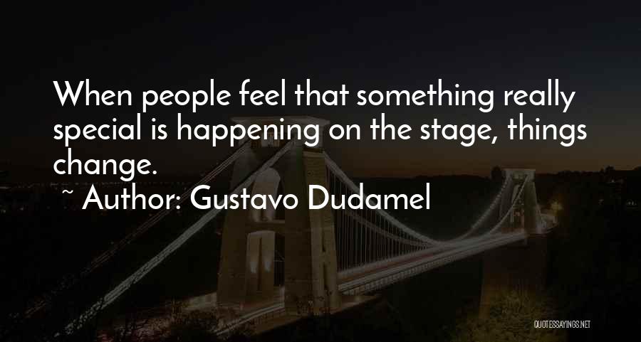 Change Is Happening Quotes By Gustavo Dudamel