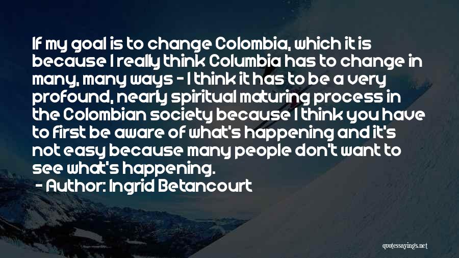 Change Is Happening Quotes By Ingrid Betancourt