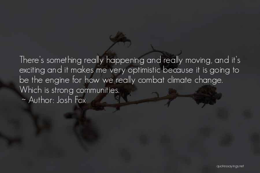 Change Is Happening Quotes By Josh Fox