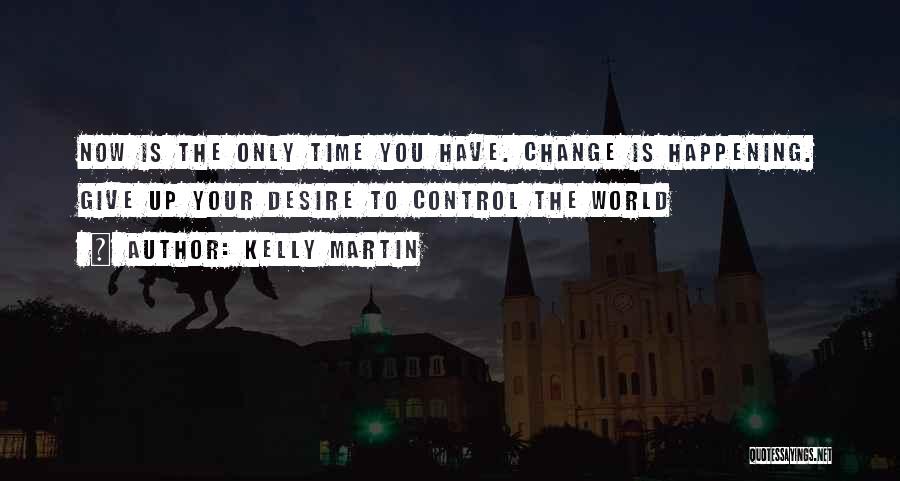 Change Is Happening Quotes By Kelly Martin