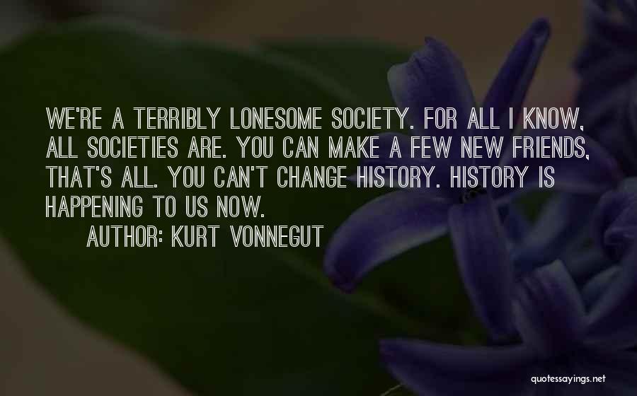 Change Is Happening Quotes By Kurt Vonnegut