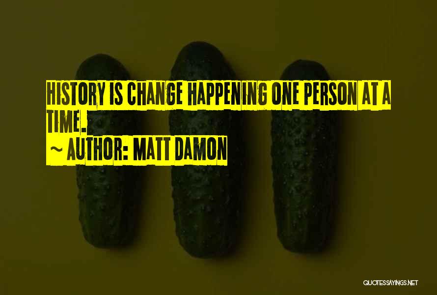 Change Is Happening Quotes By Matt Damon