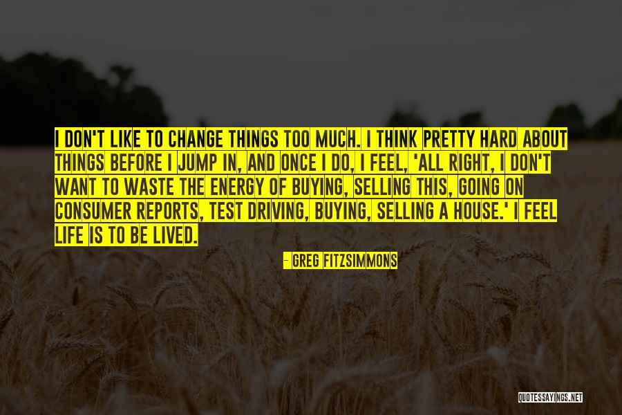 Change Is Hard Quotes By Greg Fitzsimmons Change Is Hard Quotes By Greg Fitzsimmons