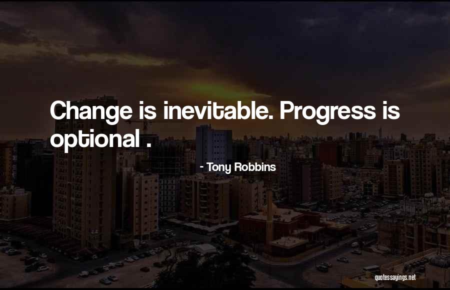 Change Is Inevitable Progress Is Optional Quotes By Tony Robbins