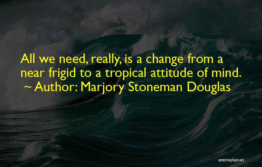 Change Is Near Quotes By Marjory Stoneman Douglas