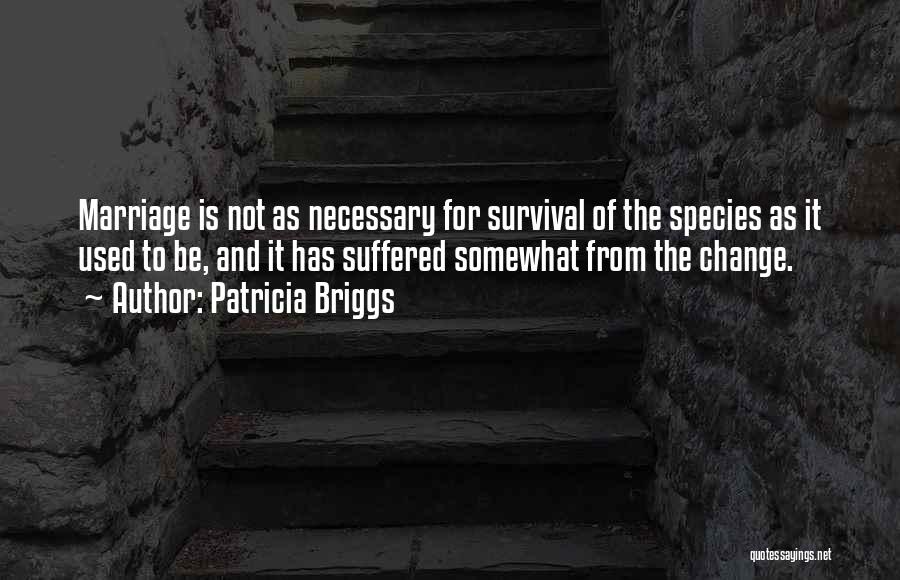 Change Is Necessary Quotes By Patricia Briggs