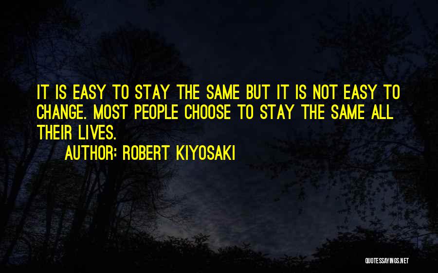 Change Is Not Easy Quotes By Robert Kiyosaki