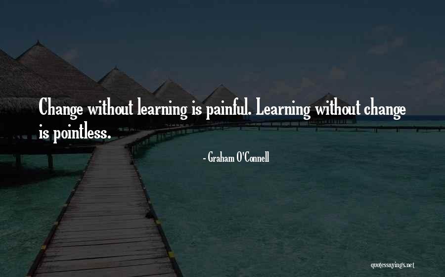 Change Is Painful Quotes By Graham O'Connell