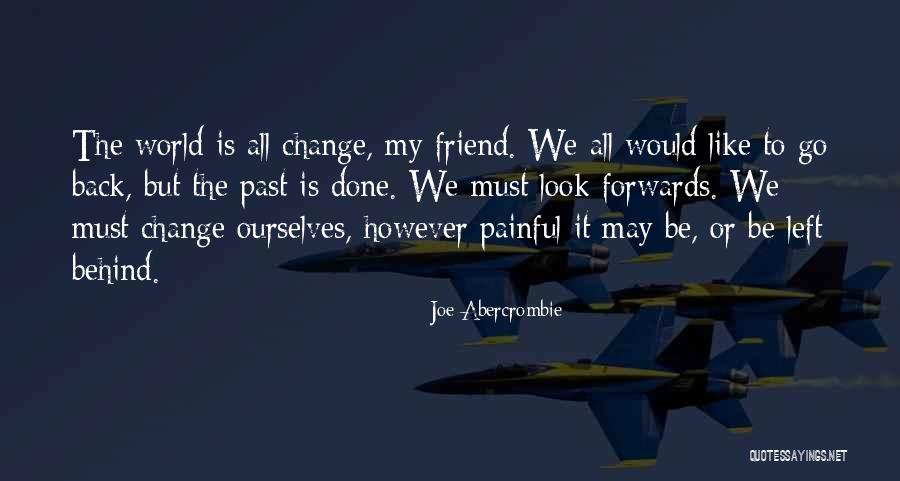 Change Is Painful Quotes By Joe Abercrombie Change Is Painful Quotes By Joe Abercrombie
