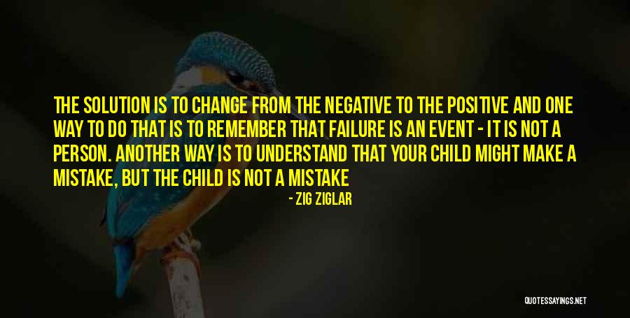 Change Is Positive Quotes By Zig Ziglar Change Is Positive Quotes By Zig Ziglar