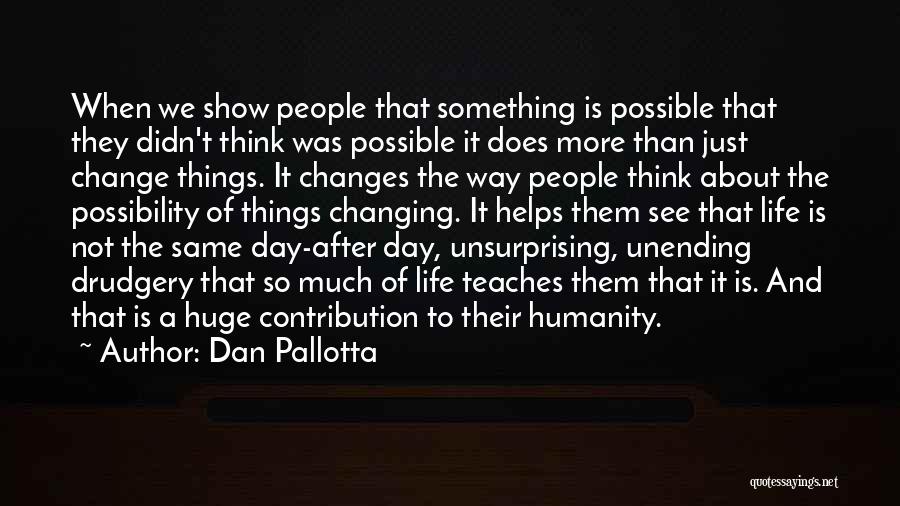 Change Is Possible Quotes By Dan Pallotta