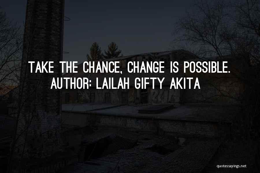 Change Is Possible Quotes By Lailah Gifty Akita