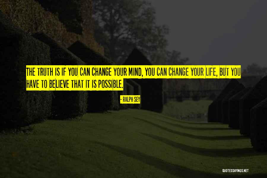 Change Is Possible Quotes By Ralph Sey