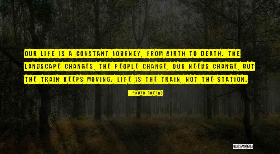Change Is The Only Constant In Life Quotes By Paulo Coelho Change Is The Only Constant In Life Quotes By Paulo Coelho