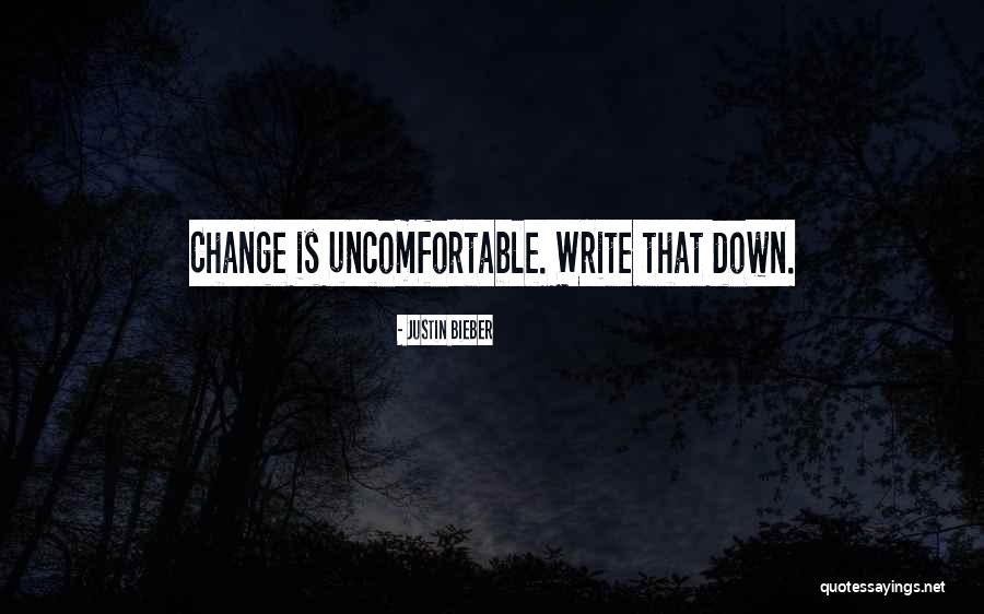 Change Is Uncomfortable Quotes By Justin Bieber