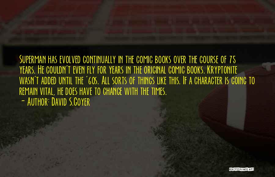 Change Is Vital Quotes By David S.Goyer