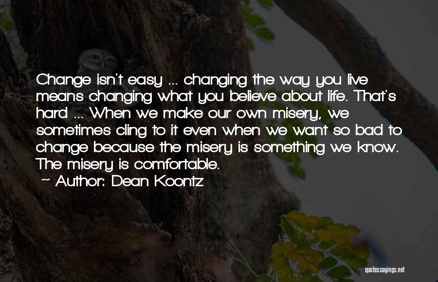 Change Isn't Easy Quotes By Dean Koontz