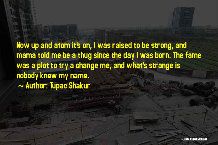 Change It Quotes By Tupac Shakur