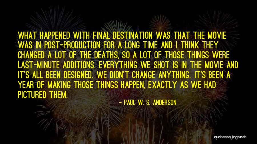 Change Its Been A Long Time Quotes By Paul W. S. Anderson Change Its Been A Long Time Quotes By Paul W. S. Anderson