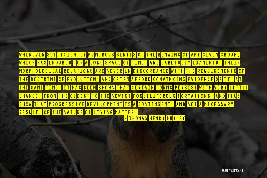 Change Its Been A Long Time Quotes By Thomas Henry Huxley Change Its Been A Long Time Quotes By Thomas Henry Huxley