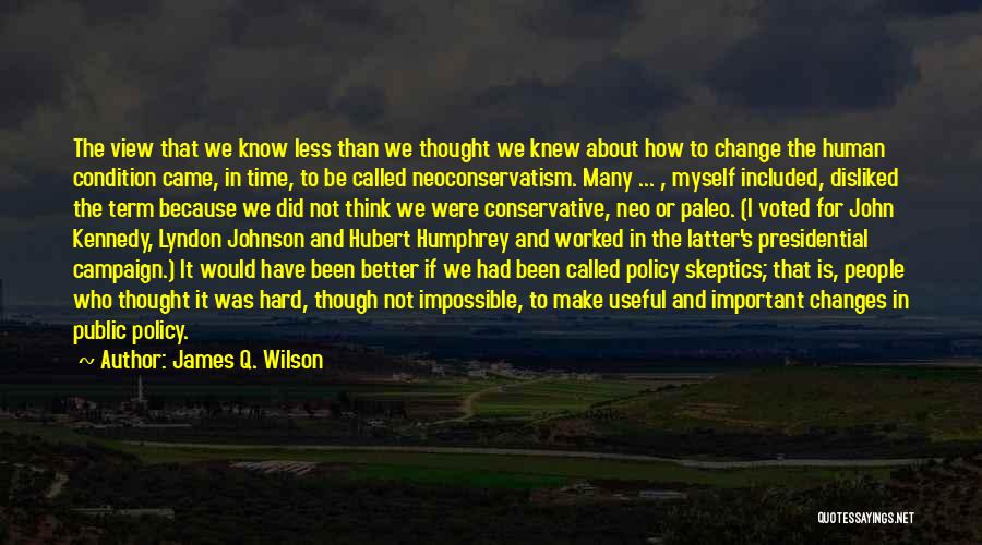 Change John F Kennedy Quotes By James Q. Wilson