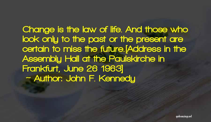 Change John F Kennedy Quotes By John F. Kennedy