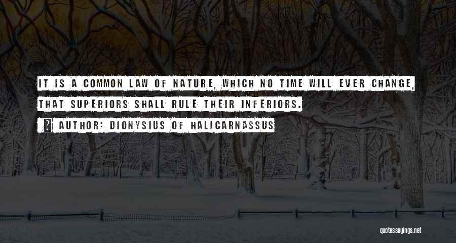 Change Law Nature Quotes By Dionysius Of Halicarnassus