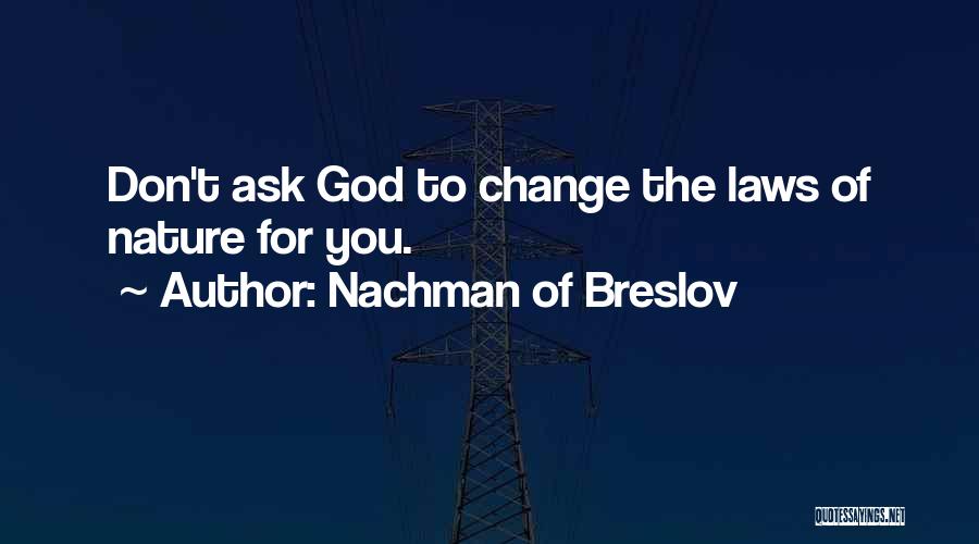 Change Law Nature Quotes By Nachman Of Breslov