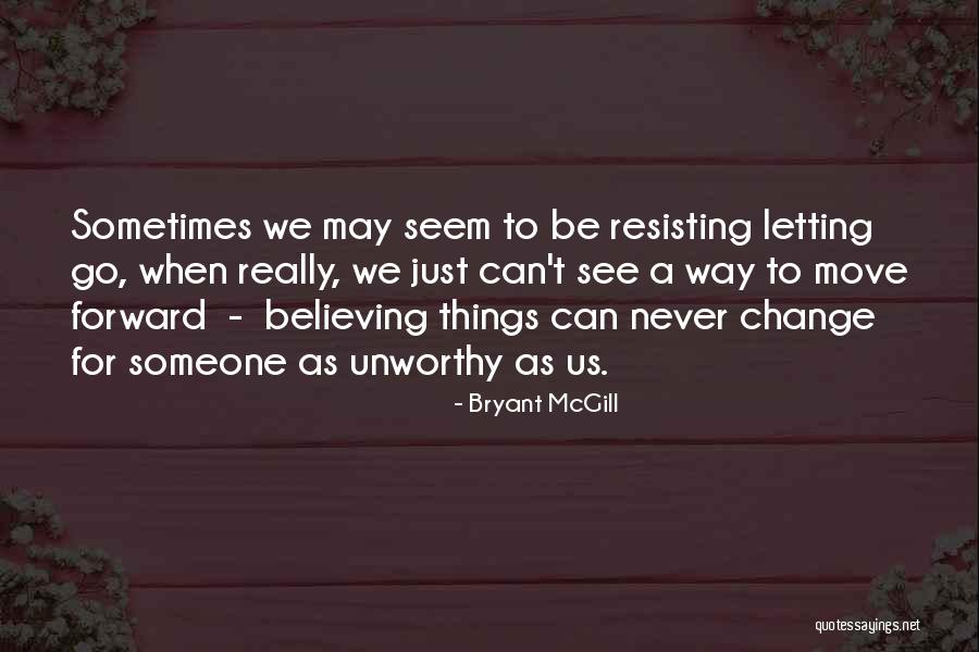 Change Letting Go Quotes By Bryant McGill Change Letting Go Quotes By Bryant McGill