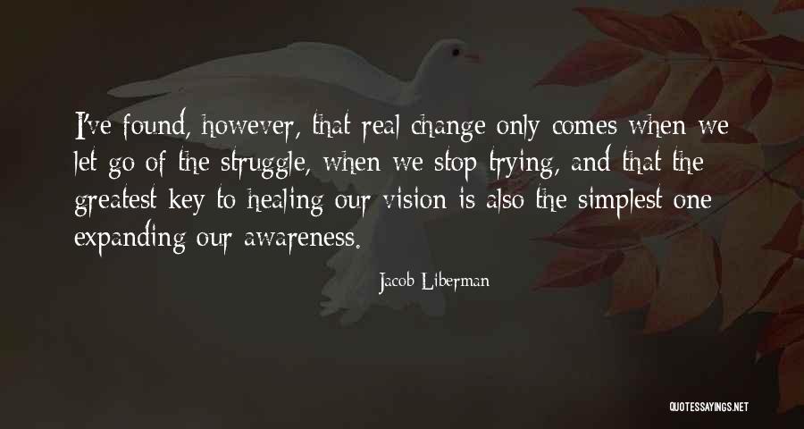 Change Letting Go Quotes By Jacob Liberman Change Letting Go Quotes By Jacob Liberman