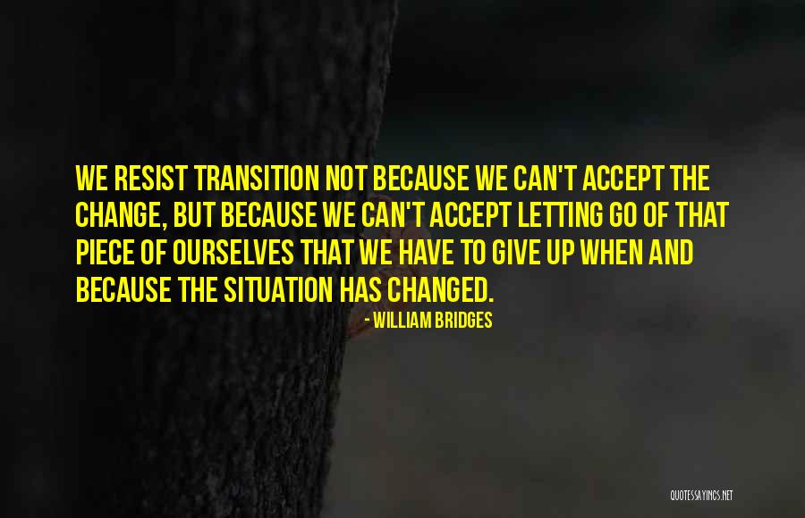 Change Letting Go Quotes By William Bridges Change Letting Go Quotes By William Bridges