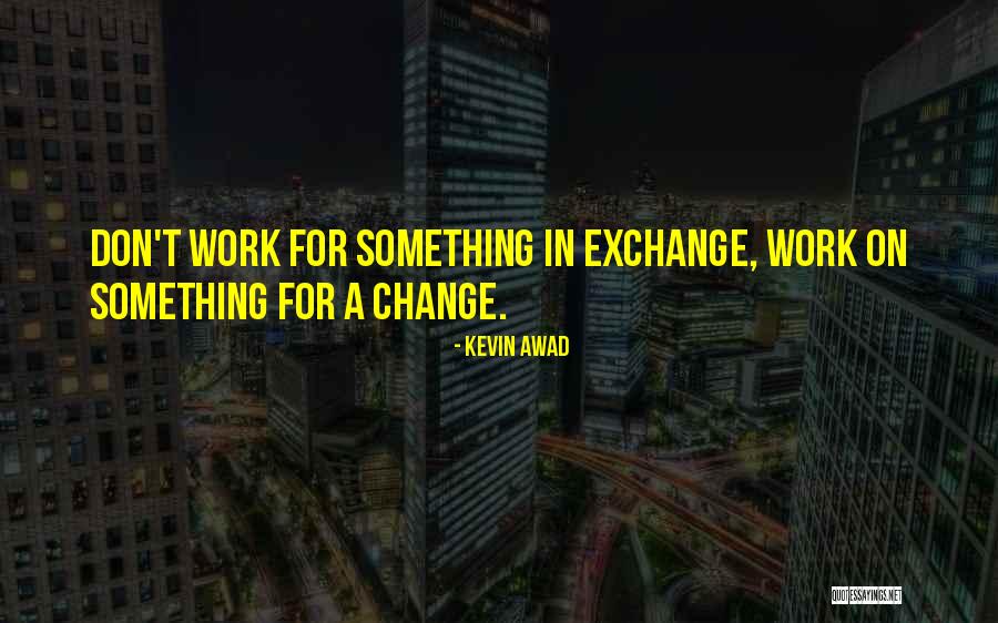 Change Life Happiness Quotes By Kevin Awad